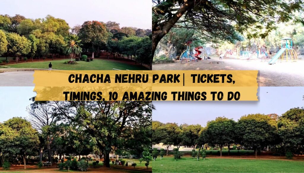 Chacha Nehru Park| Tickets, Timings, 10 amazing things to do