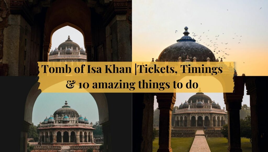 Tomb of Isa Khan |Tickets, Timings & 10 amazing things to do