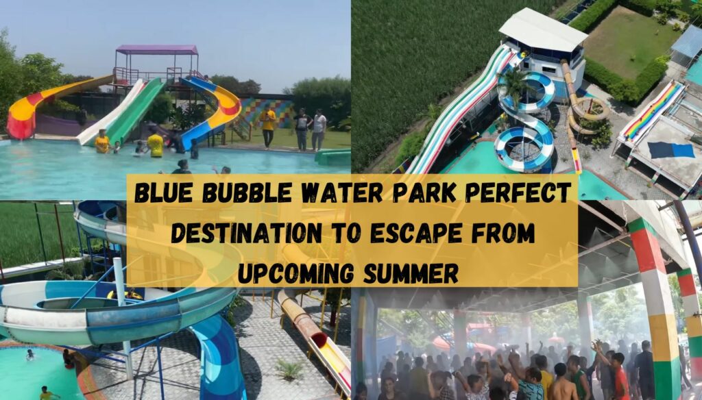 Blue bubble Water Park | Tickets, 10 best things it offers.