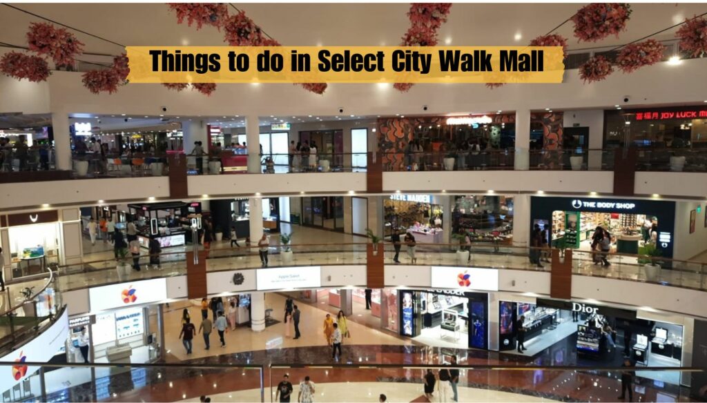 Amazing 10 things to do in Select City Walk Mall, Saket