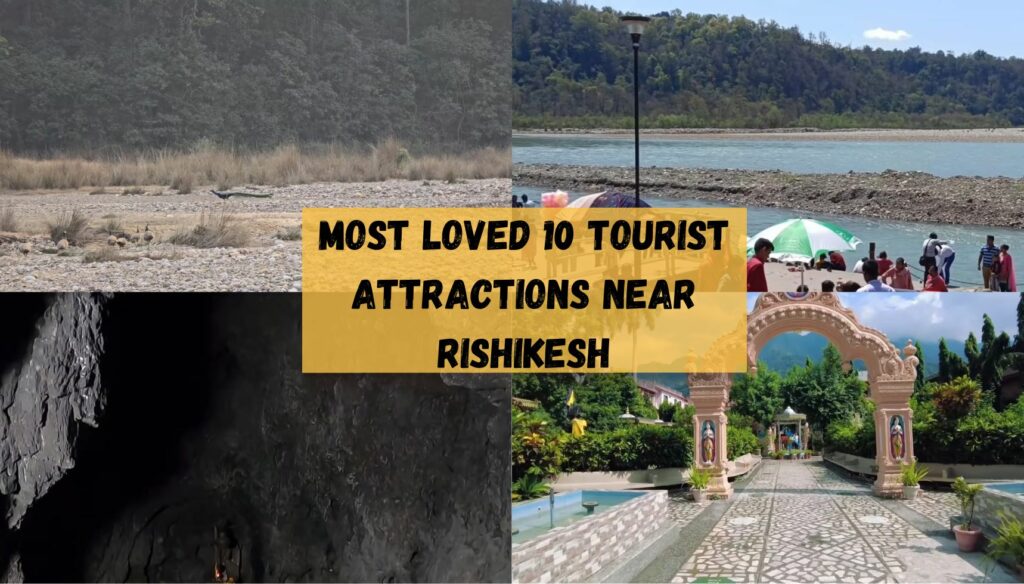 Most loved 10 tourist attractions near Rishikesh