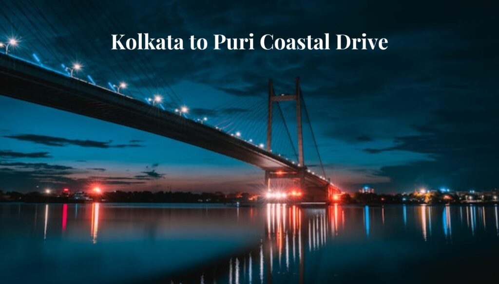 Kolkata to Puri Coastal Drive road trip