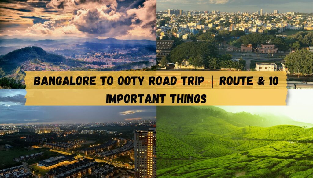 Bangalore to Ooty road trip | Route & 10 important things