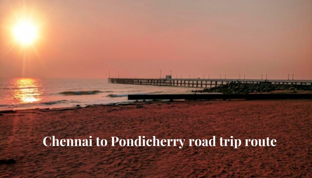 Chennai to Pondicherry road trip route