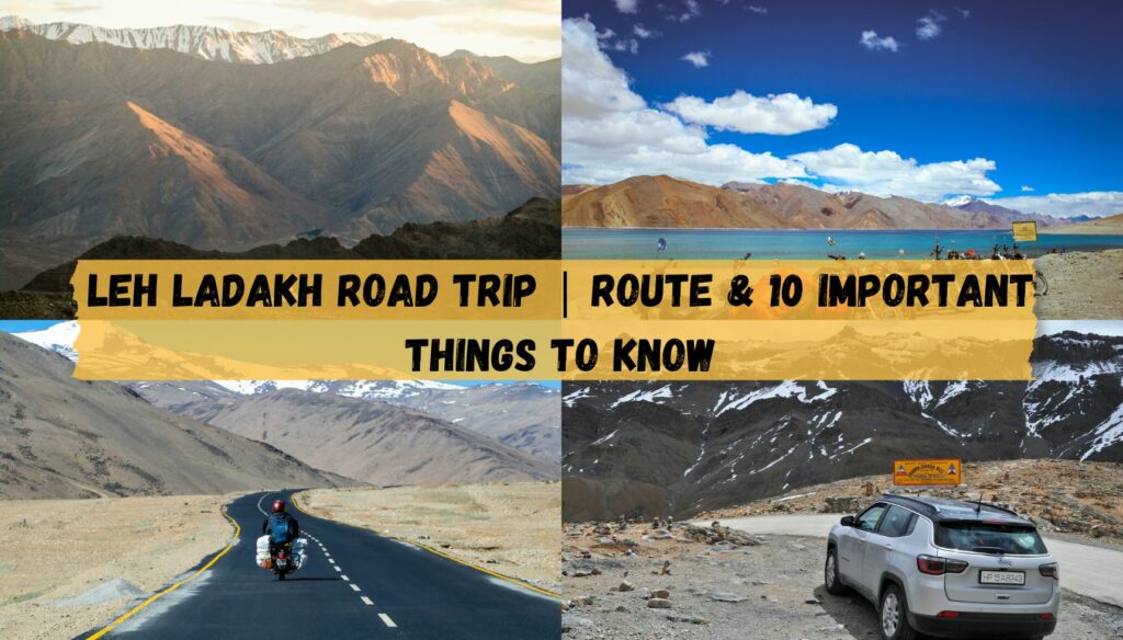 Leh Ladakh road trip | Route & 10 Important things to know