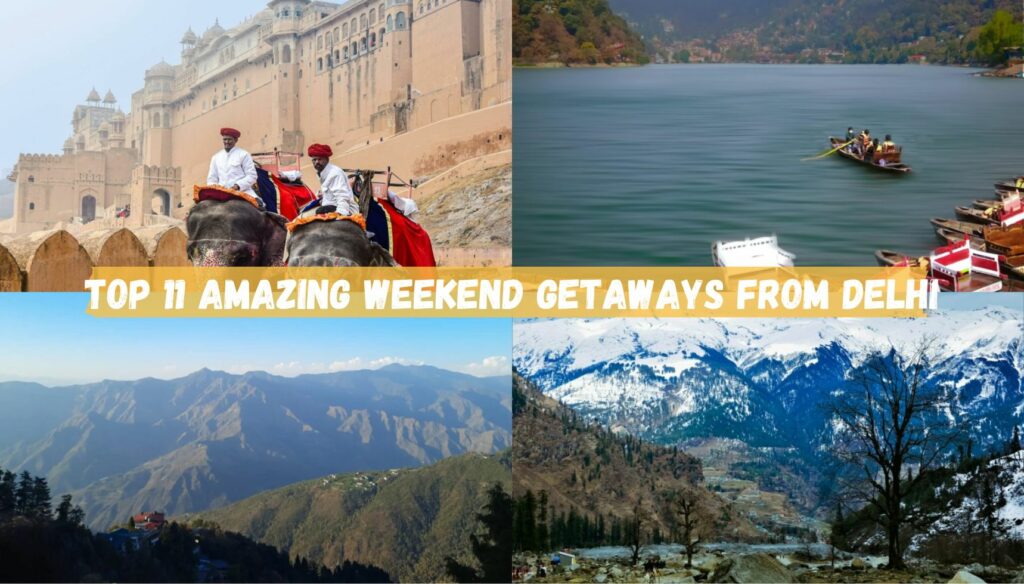 Top 11 amazing weekend getaways from Delhi